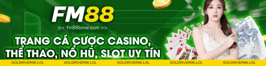 Fm88 - Giao Diện Thân Thiện Cho Cá Cược Mượt Mà Mỗi Ngày - goldriver96