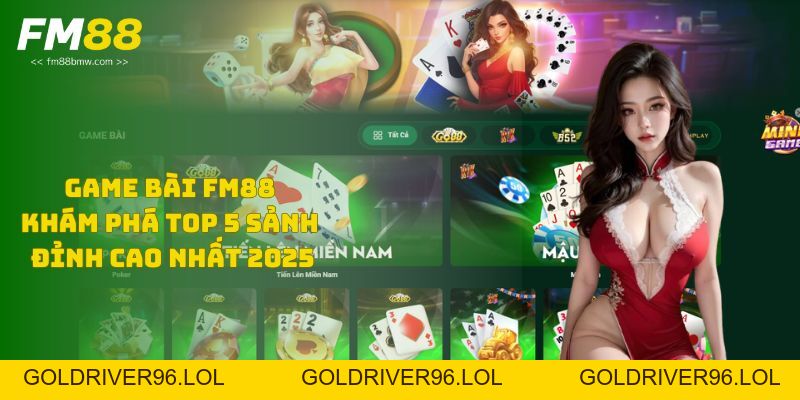 Bắn Cá FM88 - Bí Kíp Chơi 100% Thắng Lớn Mỗi Ngày 2026 - goldriver96