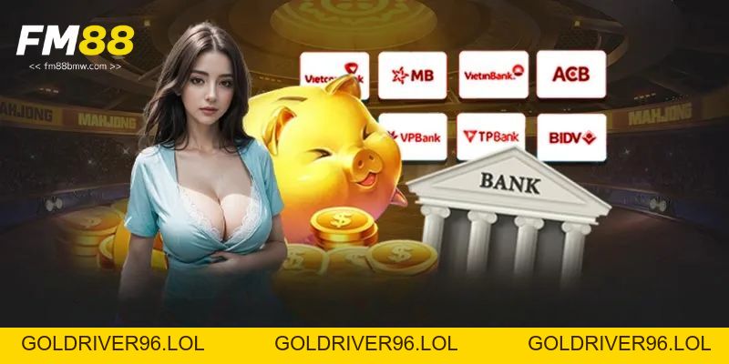 Giao Dịch Fm88 An Toàn Với Nhiều Phương Thức Thanh Toán - goldriver96